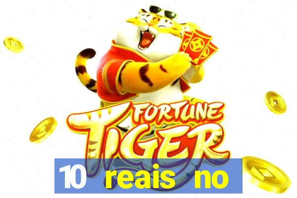 10 reais no cadastro cassino